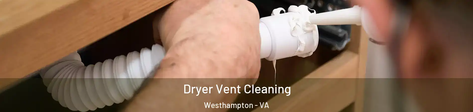 Dryer Vent Cleaning Westhampton - VA