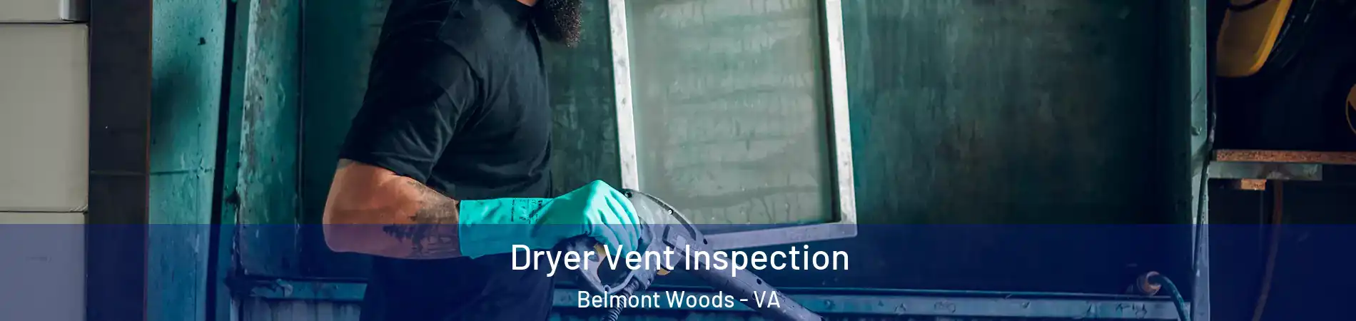 Dryer Vent Inspection Belmont Woods - VA