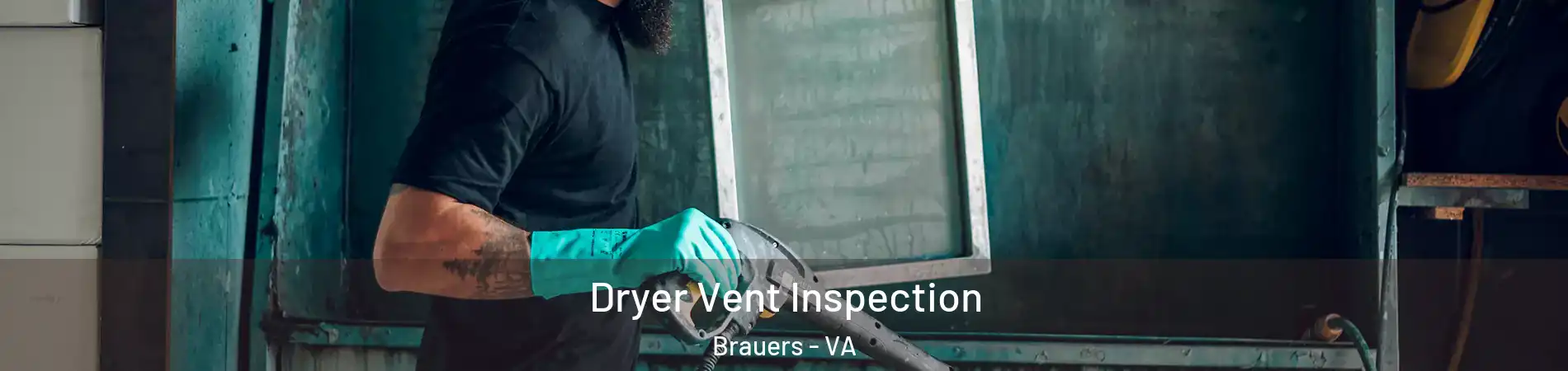 Dryer Vent Inspection Brauers - VA