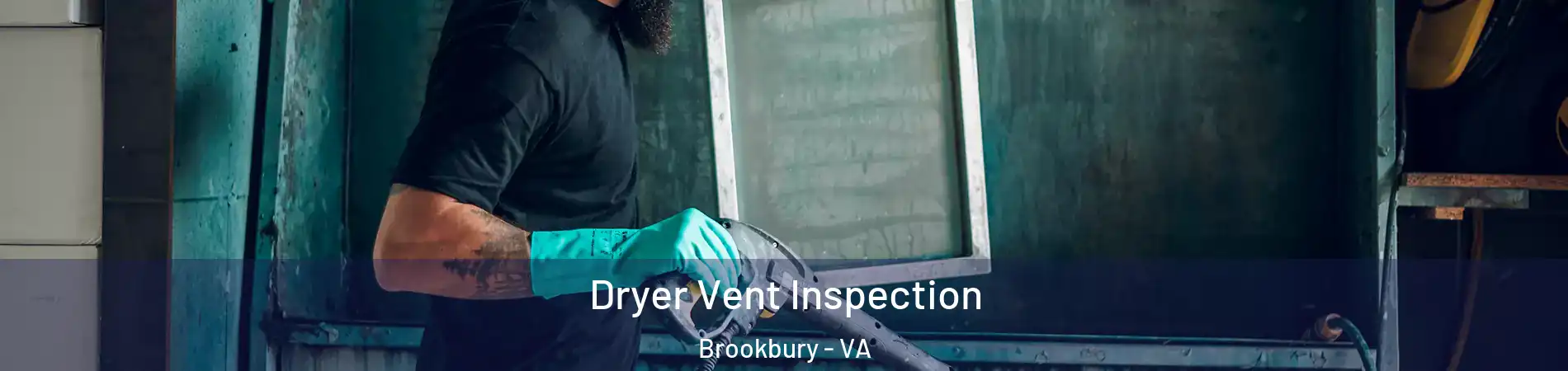 Dryer Vent Inspection Brookbury - VA