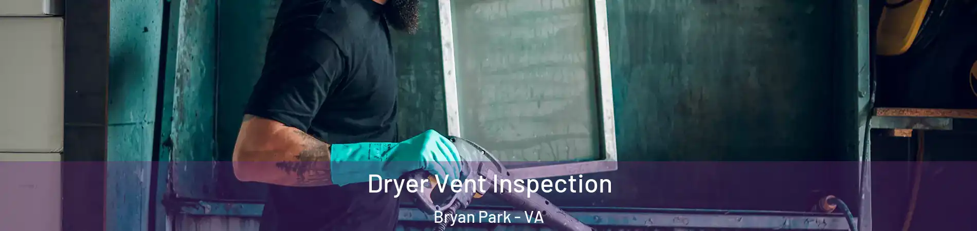 Dryer Vent Inspection Bryan Park - VA