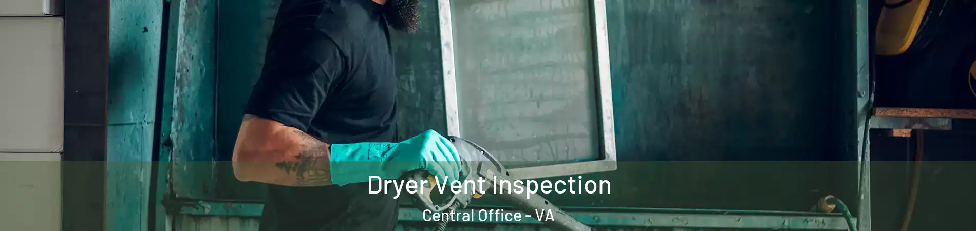 Dryer Vent Inspection Central Office - VA