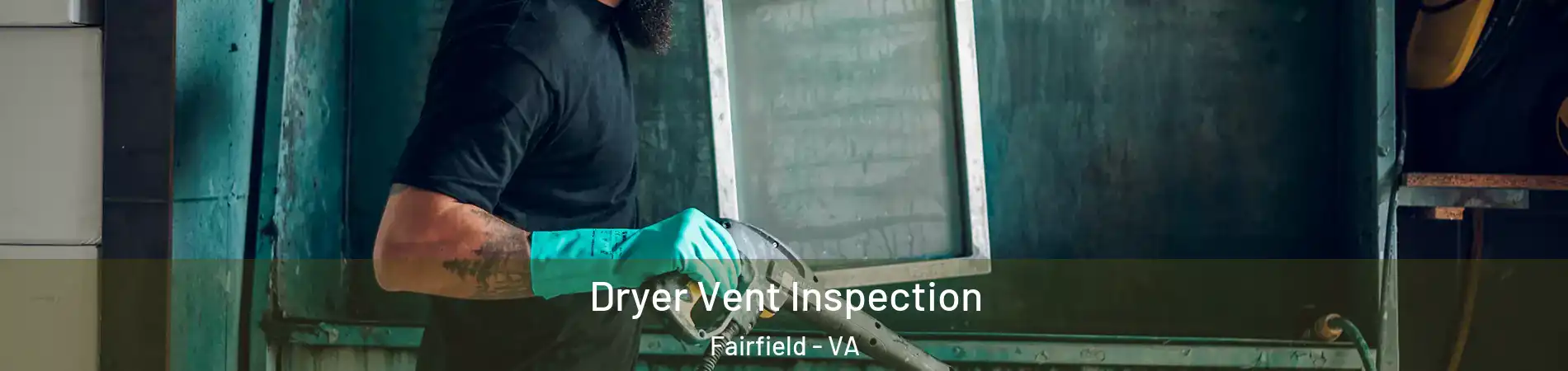 Dryer Vent Inspection Fairfield - VA