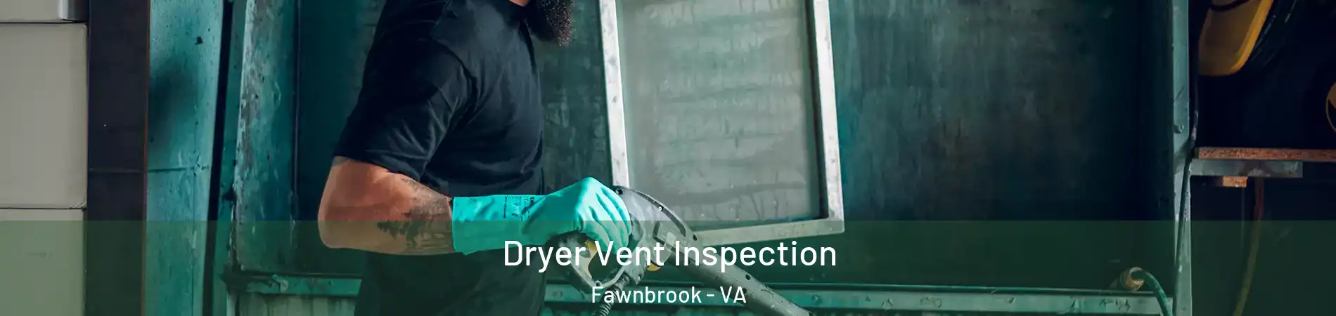 Dryer Vent Inspection Fawnbrook - VA