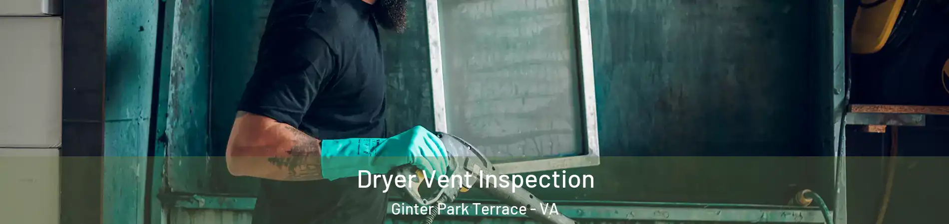 Dryer Vent Inspection Ginter Park Terrace - VA