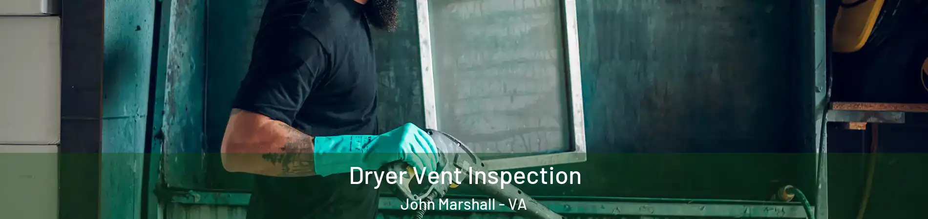 Dryer Vent Inspection John Marshall - VA