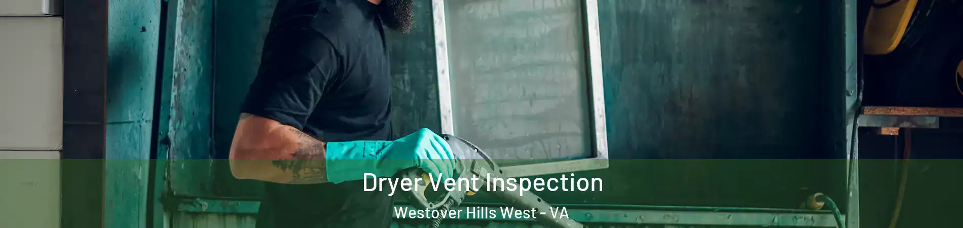 Dryer Vent Inspection Westover Hills West - VA