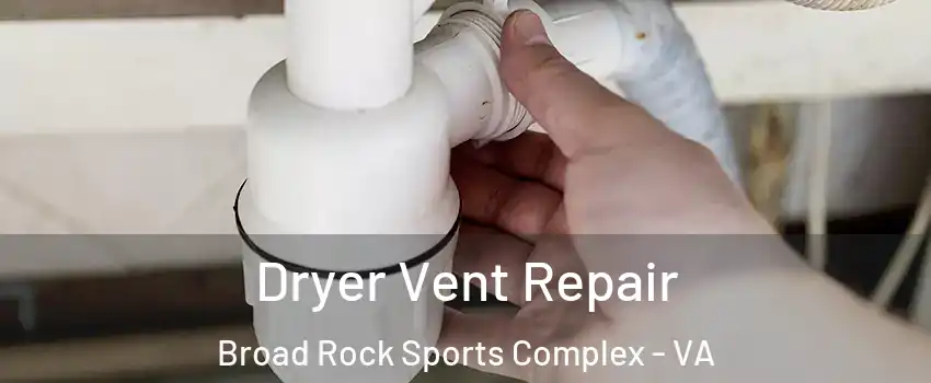 Dryer Vent Repair Broad Rock Sports Complex - VA