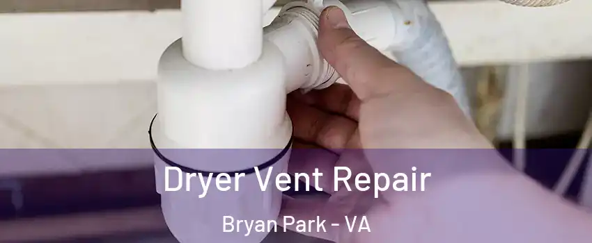 Dryer Vent Repair Bryan Park - VA