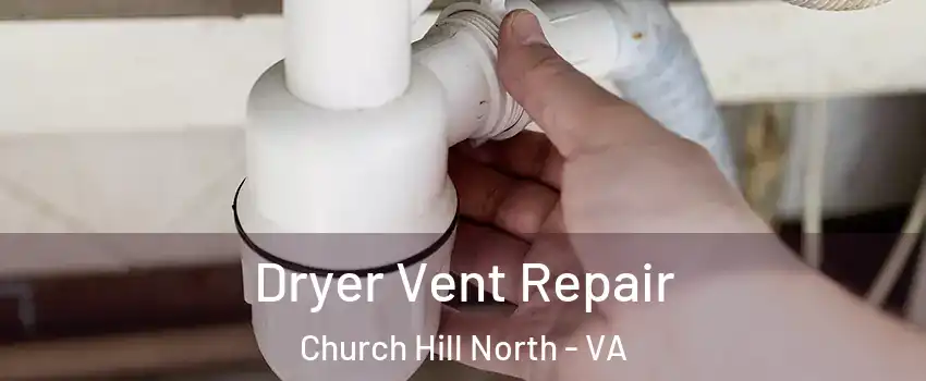 Dryer Vent Repair Church Hill North - VA