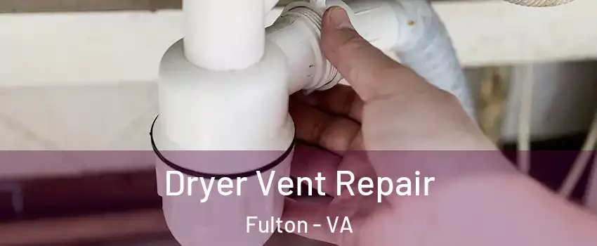 Dryer Vent Repair Fulton - VA