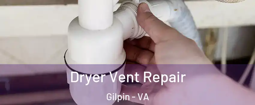 Dryer Vent Repair Gilpin - VA