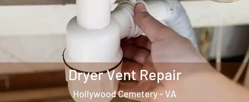 Dryer Vent Repair Hollywood Cemetery - VA