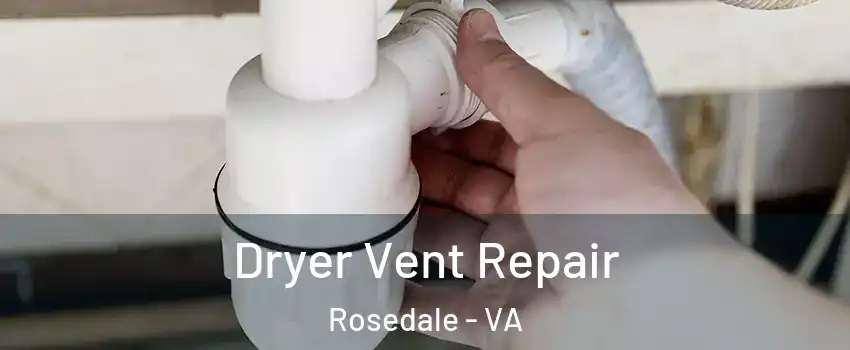 Dryer Vent Repair Rosedale - VA