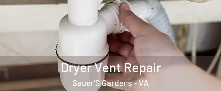 Dryer Vent Repair Sauer'S Gardens - VA