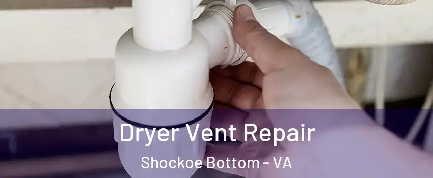 Dryer Vent Repair Shockoe Bottom - VA