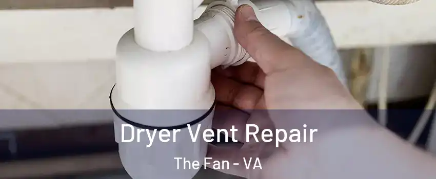 Dryer Vent Repair The Fan - VA