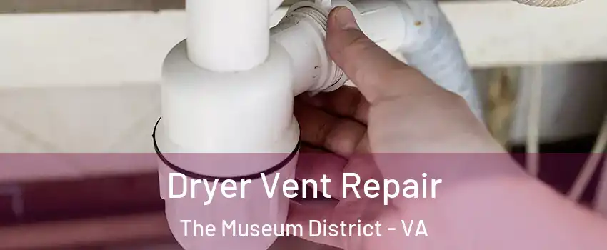 Dryer Vent Repair The Museum District - VA