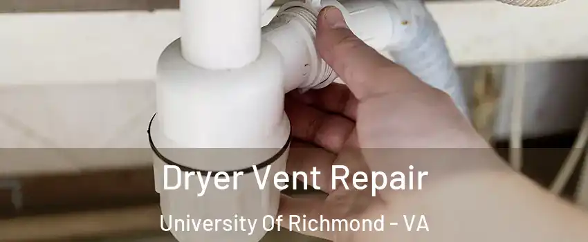 Dryer Vent Repair University Of Richmond - VA