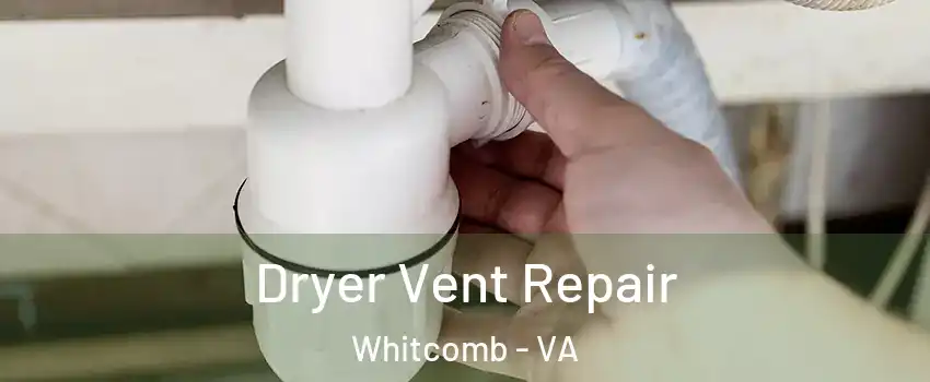 Dryer Vent Repair Whitcomb - VA