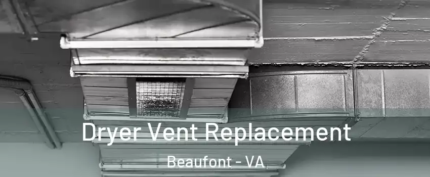 Dryer Vent Replacement Beaufont - VA