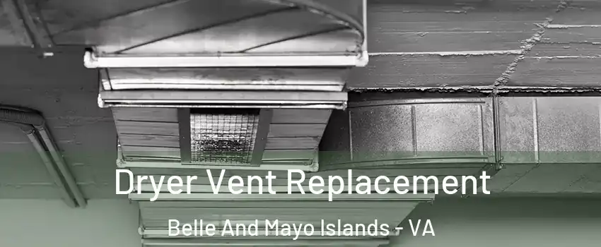 Dryer Vent Replacement Belle And Mayo Islands - VA