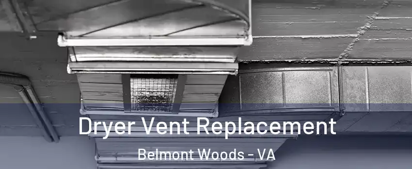 Dryer Vent Replacement Belmont Woods - VA