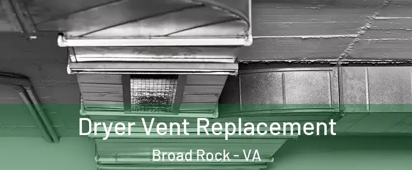 Dryer Vent Replacement Broad Rock - VA