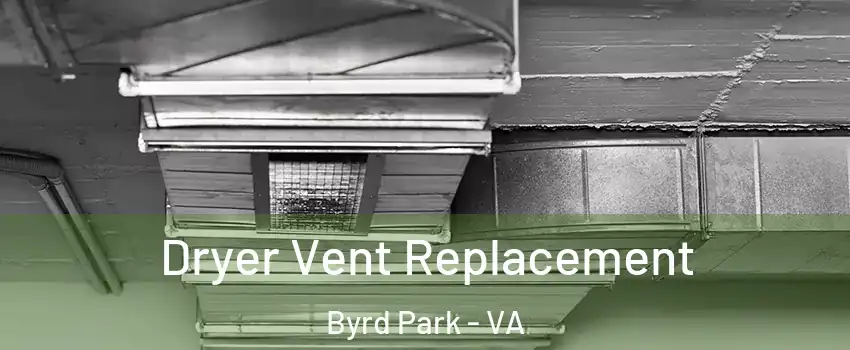 Dryer Vent Replacement Byrd Park - VA