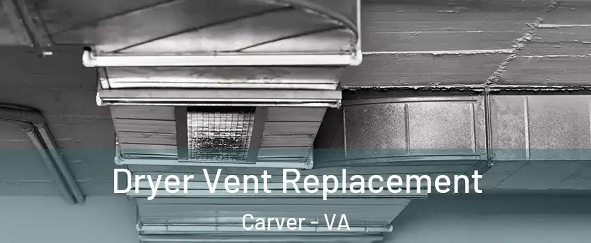 Dryer Vent Replacement Carver - VA