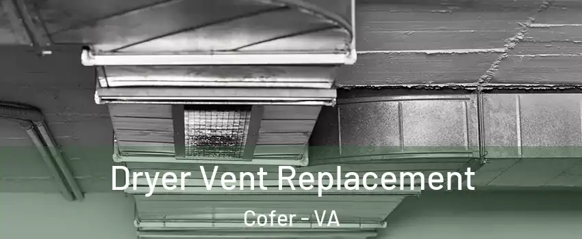 Dryer Vent Replacement Cofer - VA