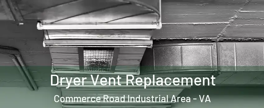 Dryer Vent Replacement Commerce Road Industrial Area - VA