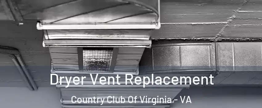 Dryer Vent Replacement Country Club Of Virginia - VA