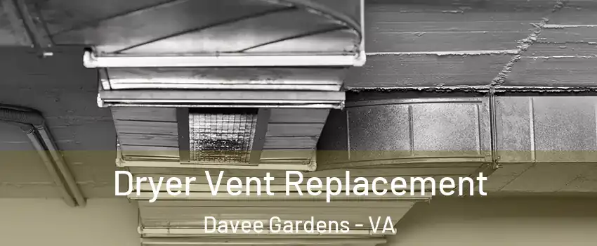 Dryer Vent Replacement Davee Gardens - VA