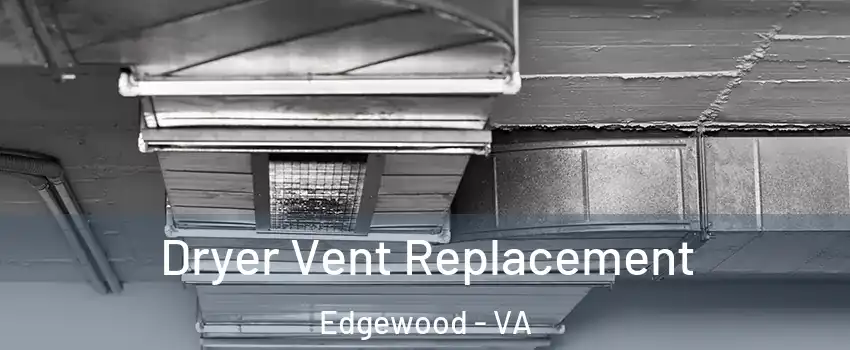 Dryer Vent Replacement Edgewood - VA