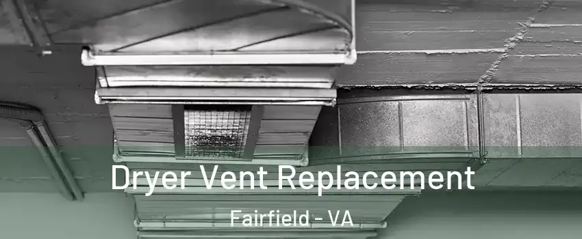 Dryer Vent Replacement Fairfield - VA