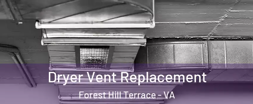 Dryer Vent Replacement Forest Hill Terrace - VA