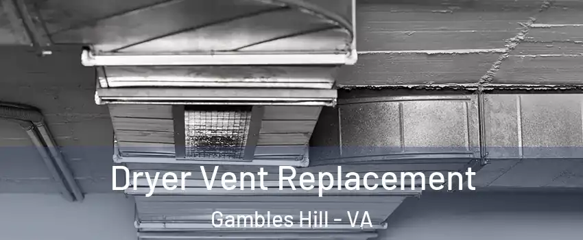 Dryer Vent Replacement Gambles Hill - VA