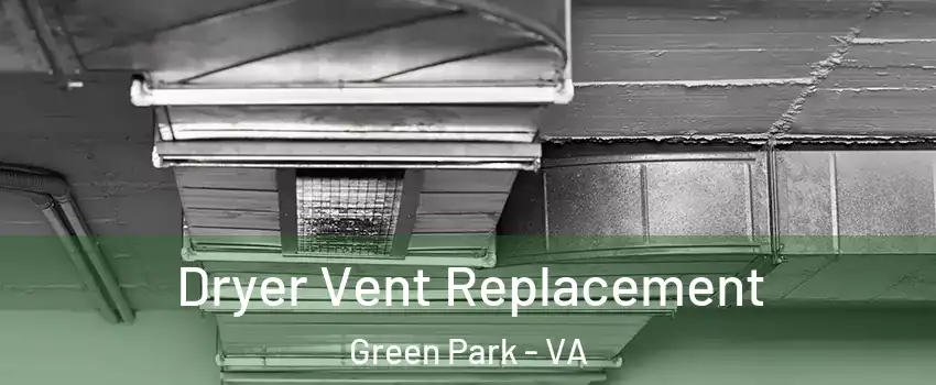 Dryer Vent Replacement Green Park - VA