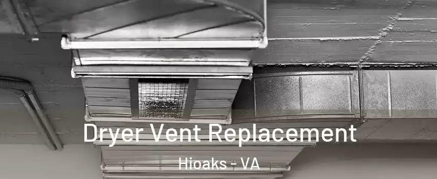 Dryer Vent Replacement Hioaks - VA