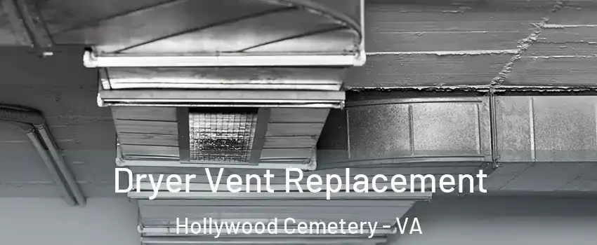 Dryer Vent Replacement Hollywood Cemetery - VA