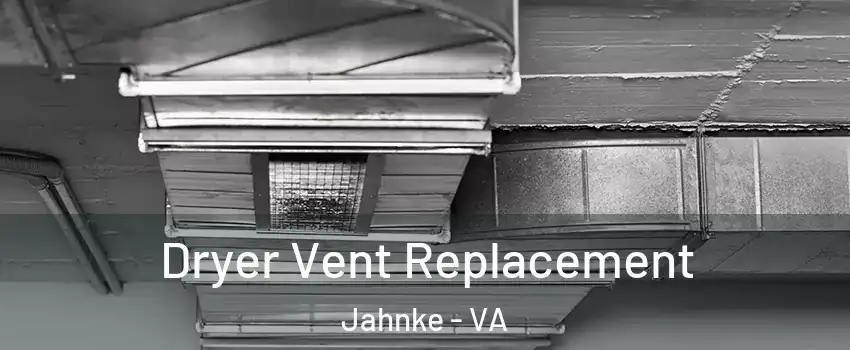 Dryer Vent Replacement Jahnke - VA