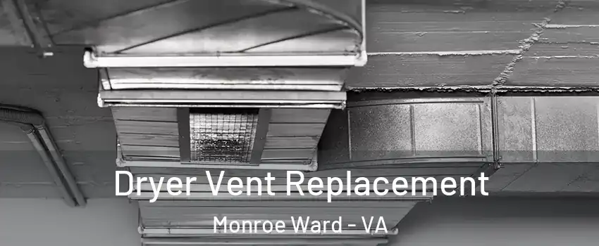 Dryer Vent Replacement Monroe Ward - VA