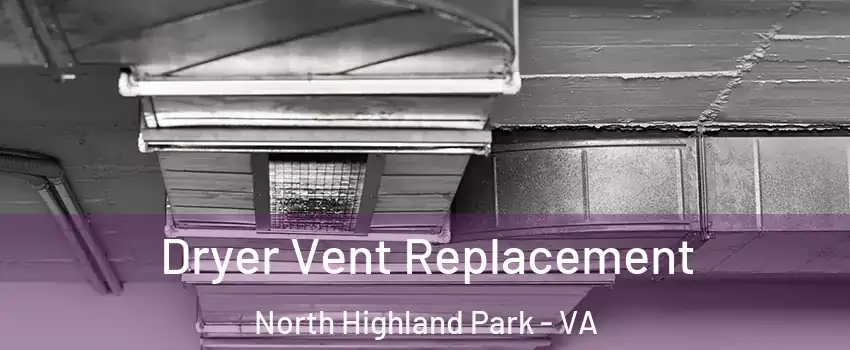 Dryer Vent Replacement North Highland Park - VA