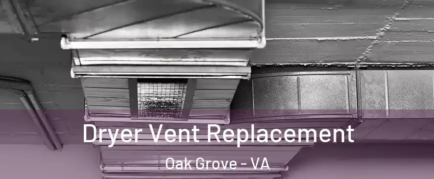 Dryer Vent Replacement Oak Grove - VA