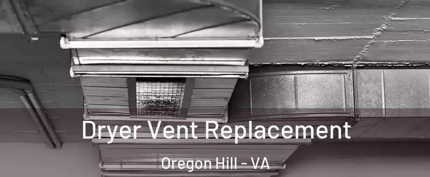 Dryer Vent Replacement Oregon Hill - VA