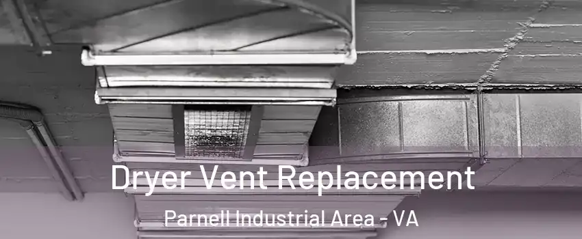 Dryer Vent Replacement Parnell Industrial Area - VA