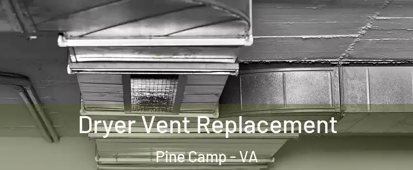 Dryer Vent Replacement Pine Camp - VA