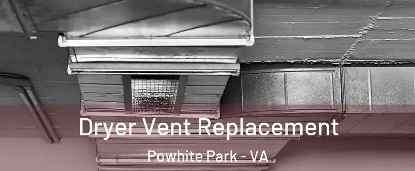 Dryer Vent Replacement Powhite Park - VA