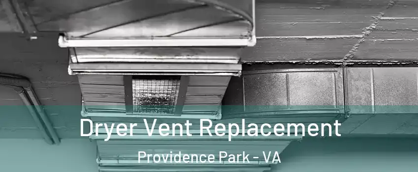 Dryer Vent Replacement Providence Park - VA